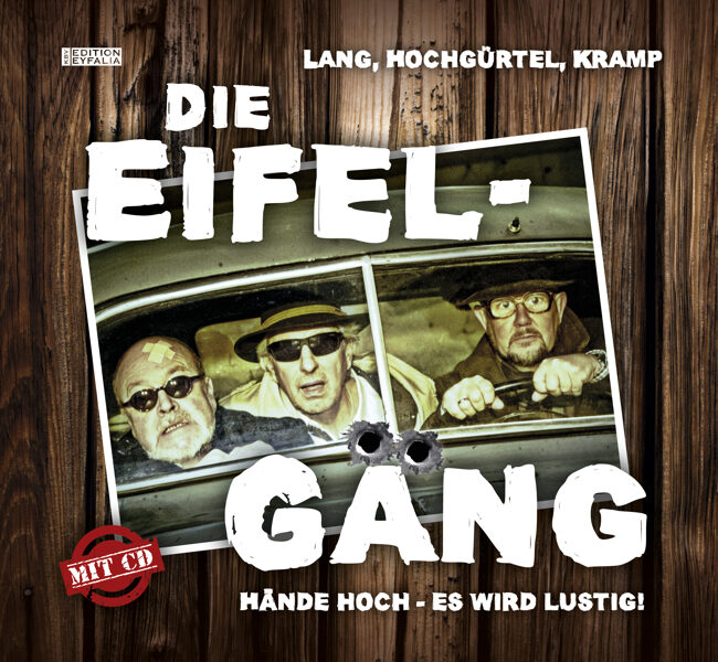 Die Eifelgäng: Hände hoch - es wird lustig!